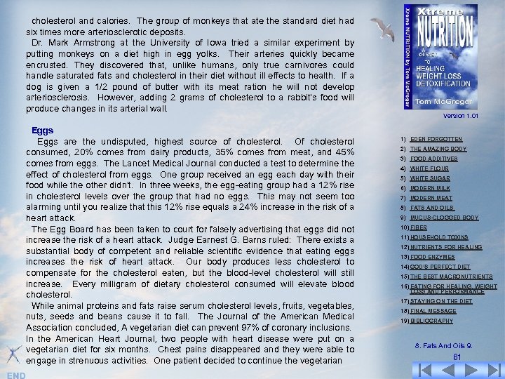 cholesterol and calories. The group of monkeys that ate the standard diet had six