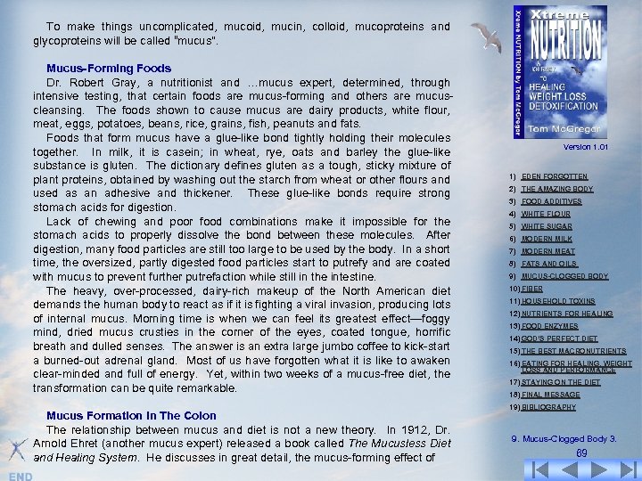 To make things uncomplicated, mucoid, mucin, colloid, mucoproteins and glycoproteins will be called “mucus