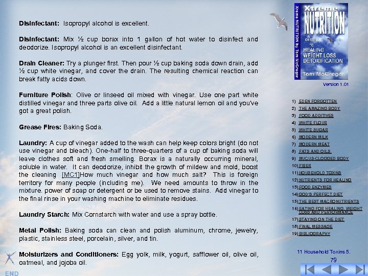 Disinfectant: Isopropyl alcohol is excellent. Disinfectant: Mix ½ cup borax into 1 gallon of