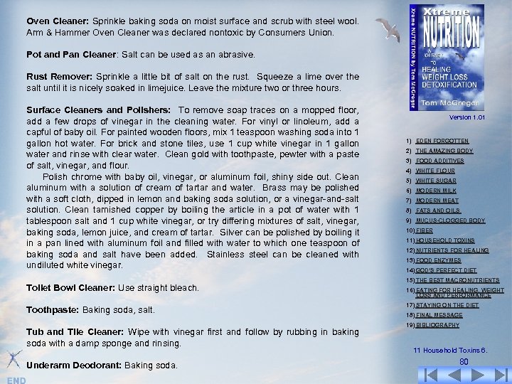 Oven Cleaner: Sprinkle baking soda on moist surface and scrub with steel wool. Arm