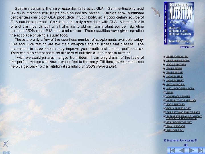 Spirulina contains the rare, essential fatty acid, GLA. Gamma-linolenic acid (GLA) in mother's milk