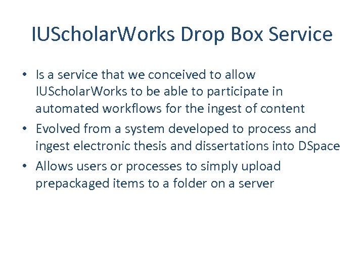 IUScholar. Works Drop Box Service • Is a service that we conceived to allow