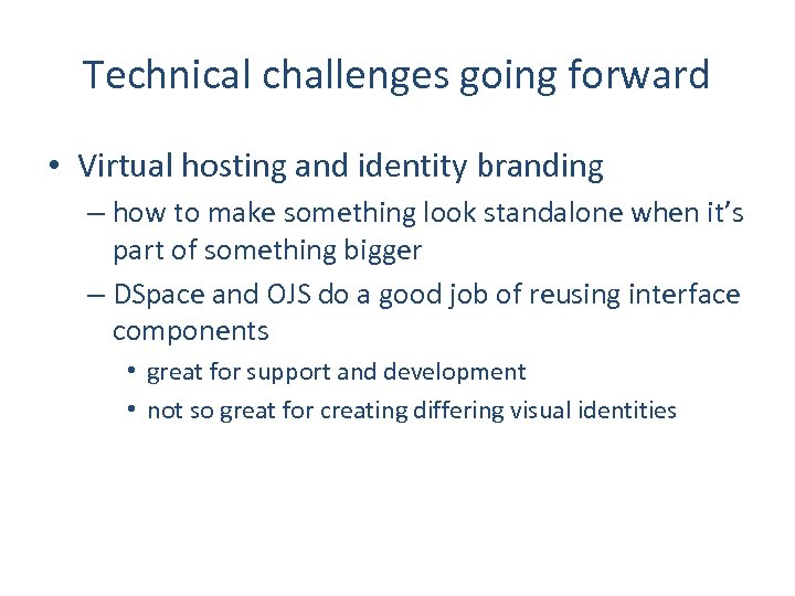 Technical challenges going forward • Virtual hosting and identity branding – how to make
