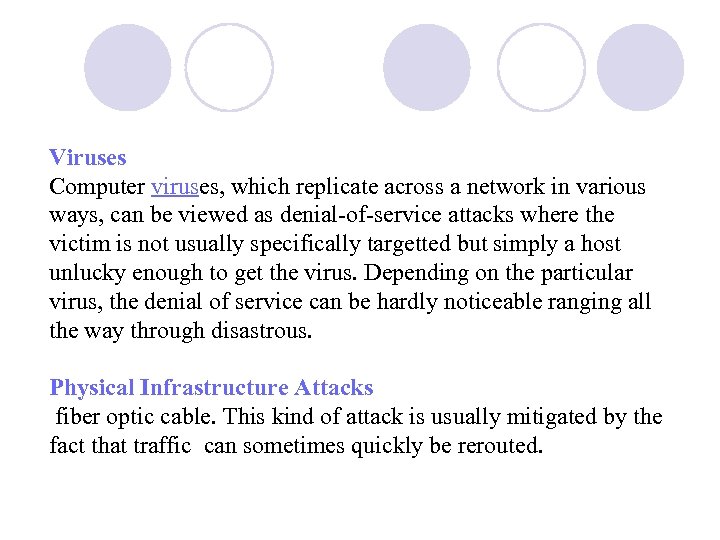 Viruses Computer viruses, which replicate across a network in various ways, can be viewed