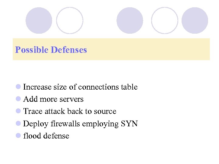 Possible Defenses l Increase size of connections table l Add more servers l Trace
