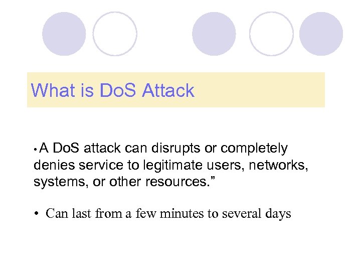 What is Do. S Attack • A Do. S attack can disrupts or completely