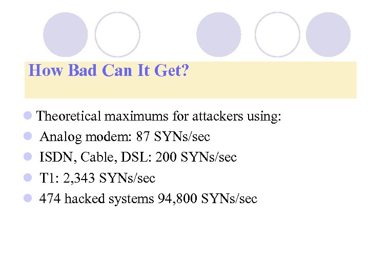 How Bad Can It Get? l Theoretical maximums for attackers using: l Analog modem: