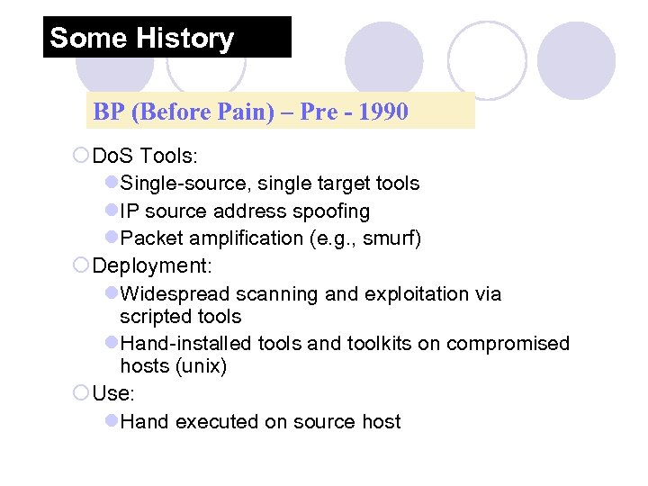 Some History BP (Before Pain) – Pre - 1990 ¡Do. S Tools: l. Single-source,