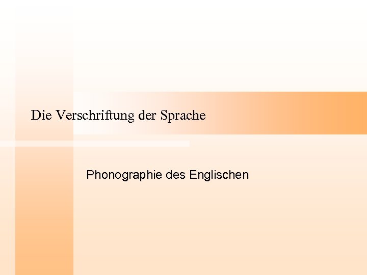 Die Verschriftung der Sprache Phonographie des Englischen 