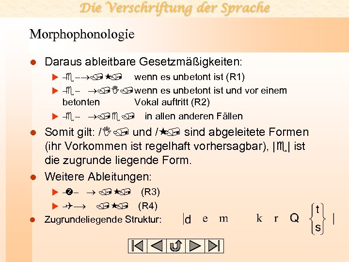 Die Verschriftung der Sprache Morphophonologie l Daraus ableitbare Gesetzmäßigkeiten: – / e– / wenn