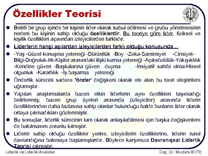 Özellikler Teorisi l Belirli bir grup içinde bir kişinin lider olarak kabul edilmesi ve