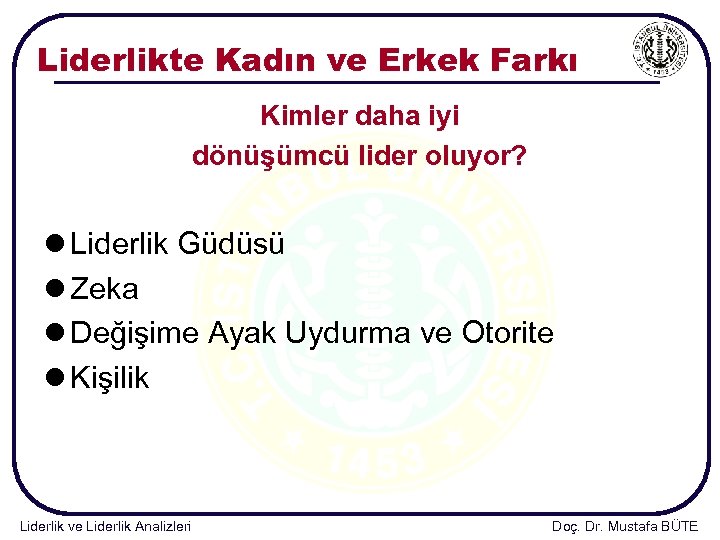 Liderlikte Kadın ve Erkek Farkı Kimler daha iyi dönüşümcü lider oluyor? l Liderlik Güdüsü