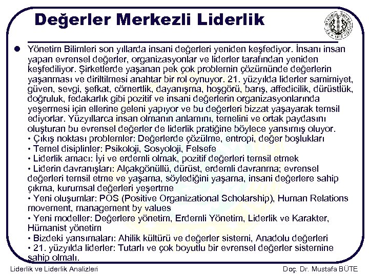 Değerler Merkezli Liderlik l Yönetim Bilimleri son yıllarda insani değerleri yeniden keşfediyor. İnsanı insan