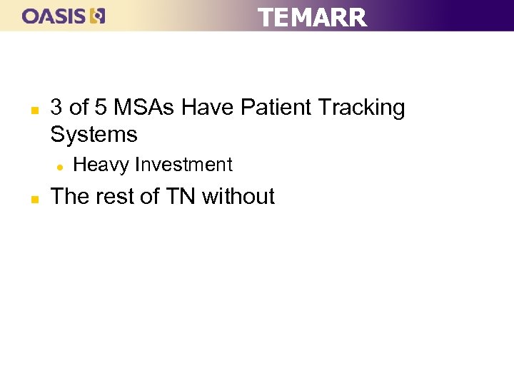 TEMARR n 3 of 5 MSAs Have Patient Tracking Systems l n Heavy Investment