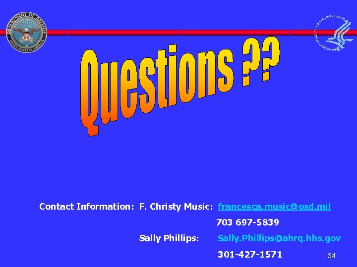 Contact Information: F. Christy Music: francesca. music@osd. mil 703 697 -5839 Sally Phillips: Sally.