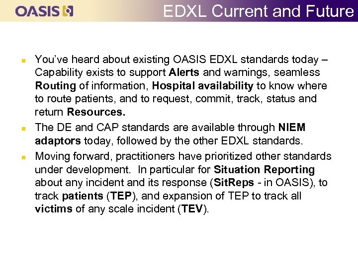 EDXL Current and Future n n n You’ve heard about existing OASIS EDXL standards