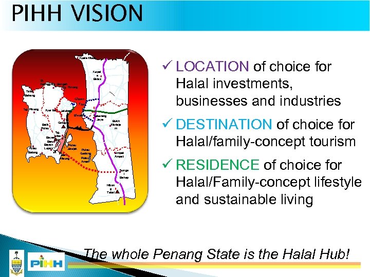 PIHH VISION Kuala Muda ü LOCATION of choice for Halal investments, businesses and industries