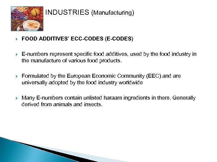 INDUSTRIES (Manufacturing) FOOD ADDITIVES’ ECC-CODES (E-CODES) E-numbers represent specific food additives, used by the
