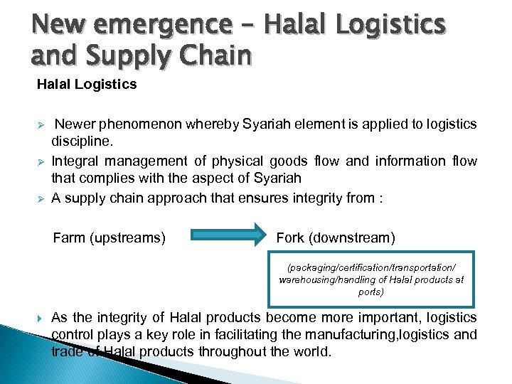 New emergence – Halal Logistics and Supply Chain Halal Logistics Ø Ø Ø Newer