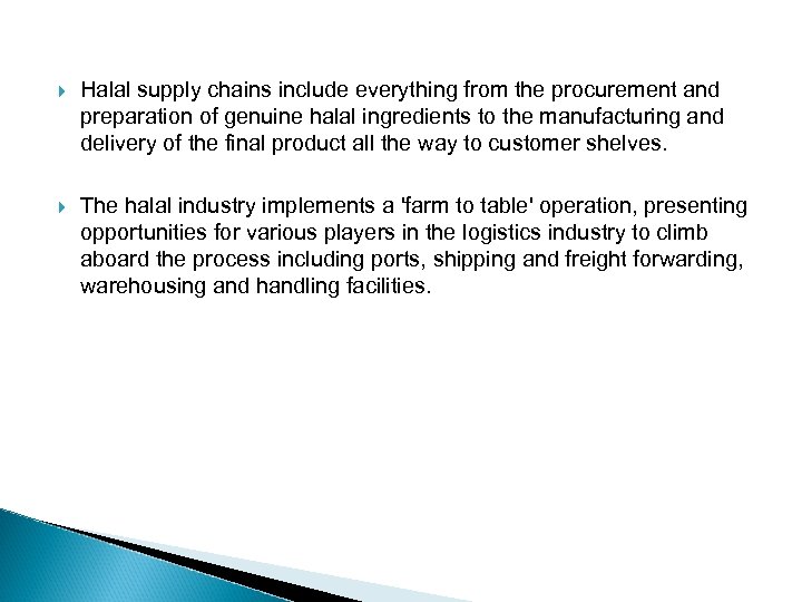  Halal supply chains include everything from the procurement and preparation of genuine halal
