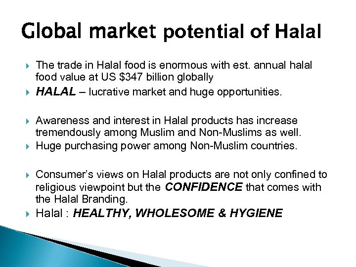 Global market potential of Halal The trade in Halal food is enormous with est.
