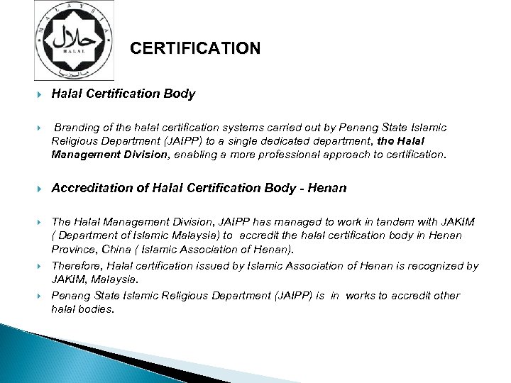 CERTIFICATION Halal Certification Body Branding of the halal certification systems carried out by Penang