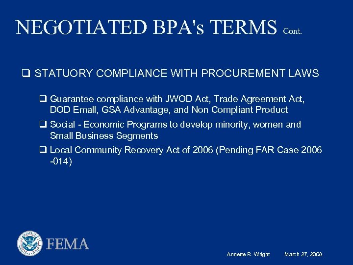 NEGOTIATED BPA's TERMS Cont. q STATUORY COMPLIANCE WITH PROCUREMENT LAWS q Guarantee compliance with