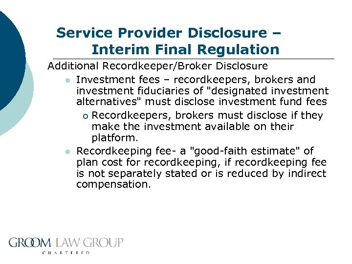 Service Provider Disclosure – Interim Final Regulation Additional Recordkeeper/Broker Disclosure l Investment fees –