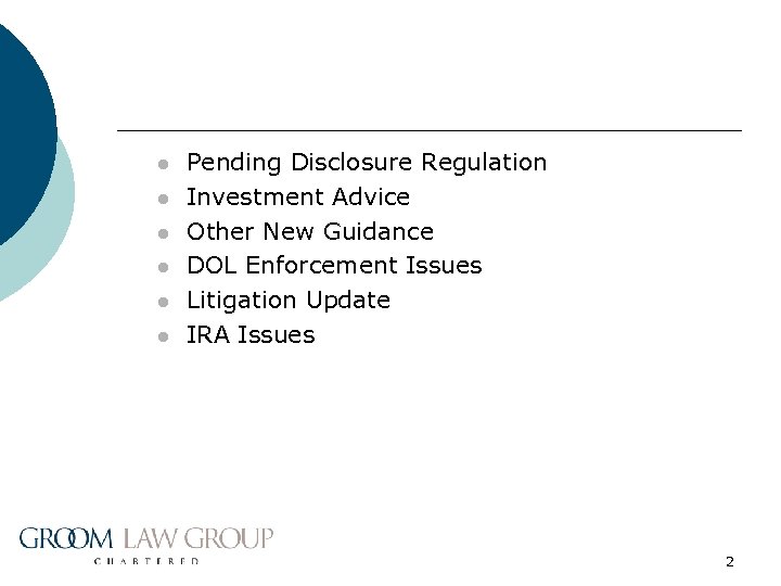 l l l Pending Disclosure Regulation Investment Advice Other New Guidance DOL Enforcement Issues