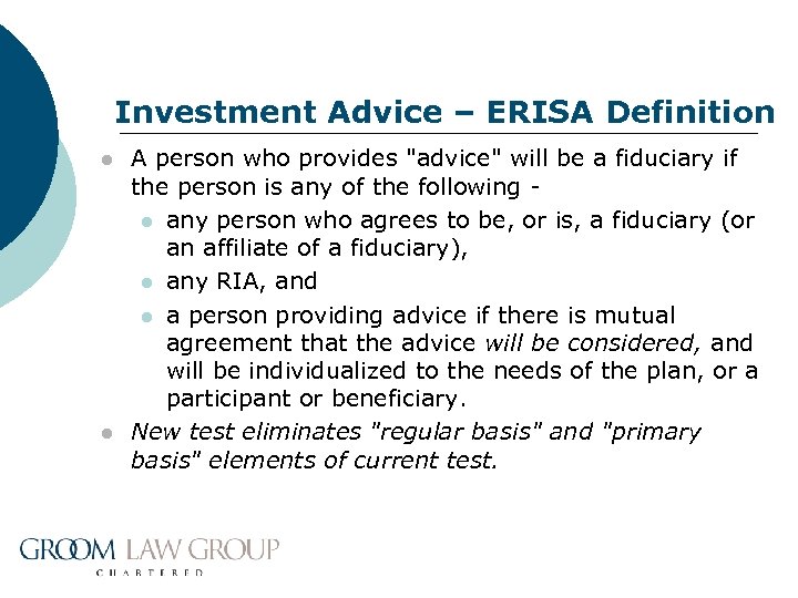 Investment Advice – ERISA Definition l l A person who provides "advice" will be