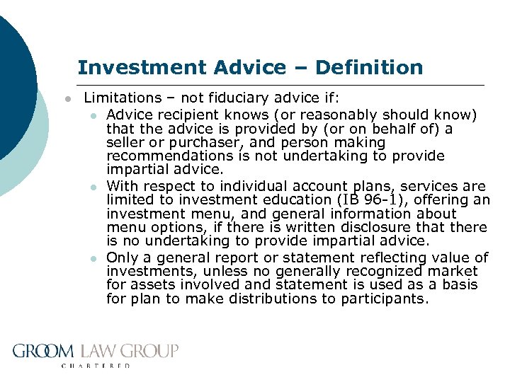 Investment Advice – Definition l Limitations – not fiduciary advice if: l Advice recipient