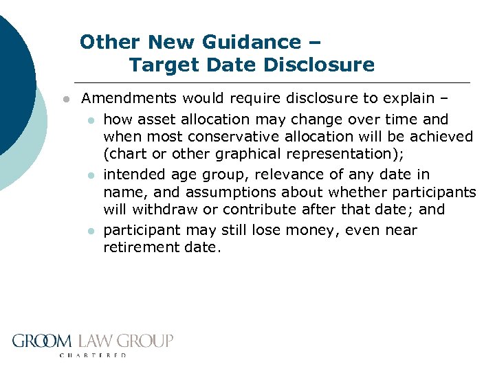 Other New Guidance – Target Date Disclosure l Amendments would require disclosure to explain