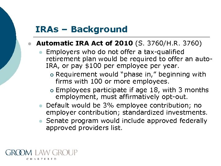 IRAs – Background l Automatic IRA Act of 2010 (S. 3760/H. R. 3760) l