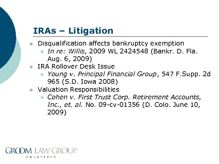 IRAs – Litigation l l l Disqualification affects bankruptcy exemption l In re: Willis,