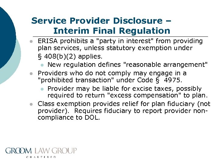 Service Provider Disclosure – Interim Final Regulation l l l ERISA prohibits a "party