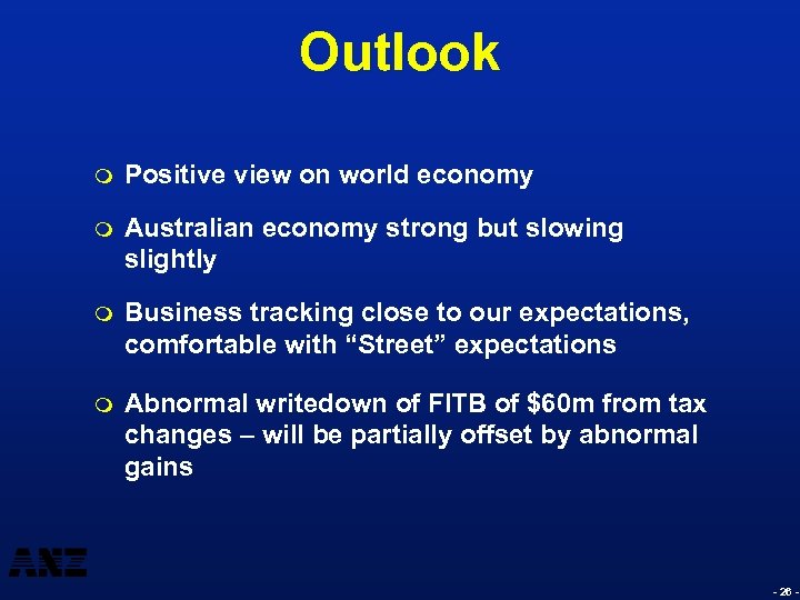 Outlook m Positive view on world economy m Australian economy strong but slowing slightly