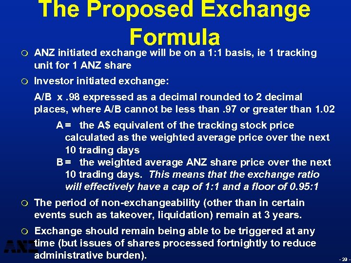 m The Proposed Exchange Formula basis, ie 1 tracking ANZ initiated exchange will be