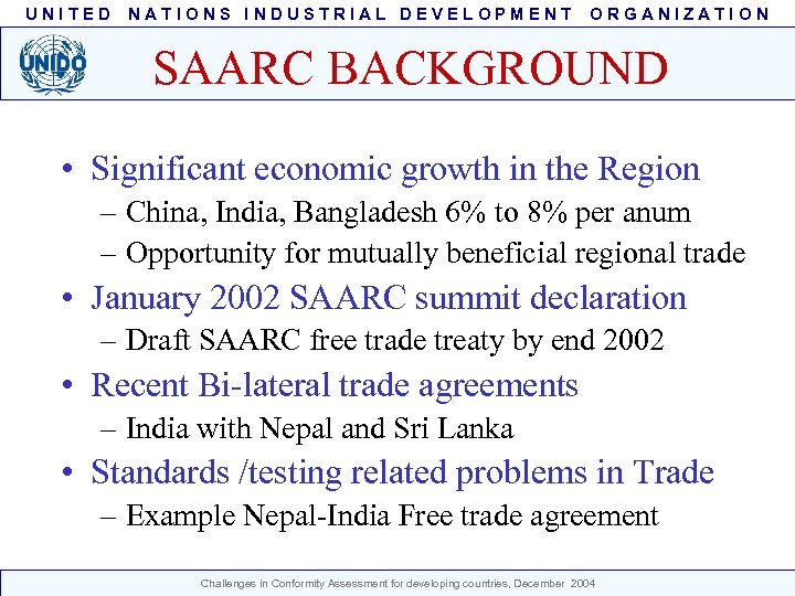 UNITED NATIONS INDUSTRIAL DEVELOPMENT ORGANIZATION SAARC BACKGROUND • Significant economic growth in the Region