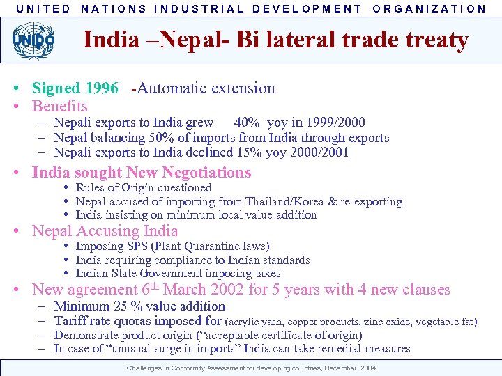 UNITED NATIONS INDUSTRIAL DEVELOPMENT ORGANIZATION India –Nepal- Bi lateral trade treaty • Signed 1996