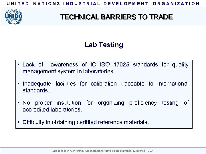 UNITED NATIONS INDUSTRIAL DEVELOPMENT ORGANIZATION TECHNICAL BARRIERS TO TRADE Lab Testing • Lack of