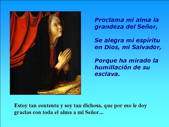 Proclama mi alma la grandeza del Señor, Se alegra mi espíritu en Dios, mi