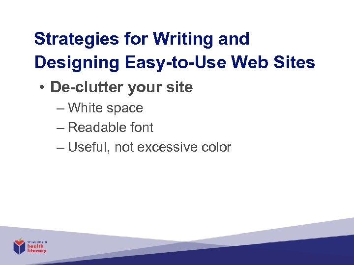 Strategies for Writing and Designing Easy-to-Use Web Sites • De-clutter your site – White