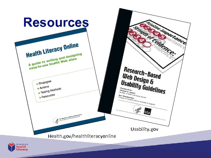 Resources Usability. gov Health. gov/healthliteracyonline 