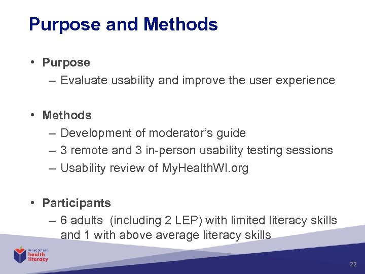 Purpose and Methods • Purpose – Evaluate usability and improve the user experience •