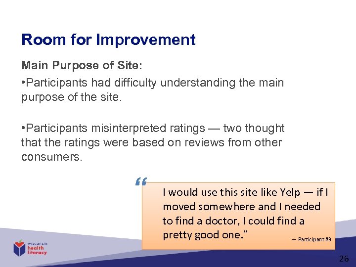 Room for Improvement Main Purpose of Site: • Participants had difficulty understanding the main