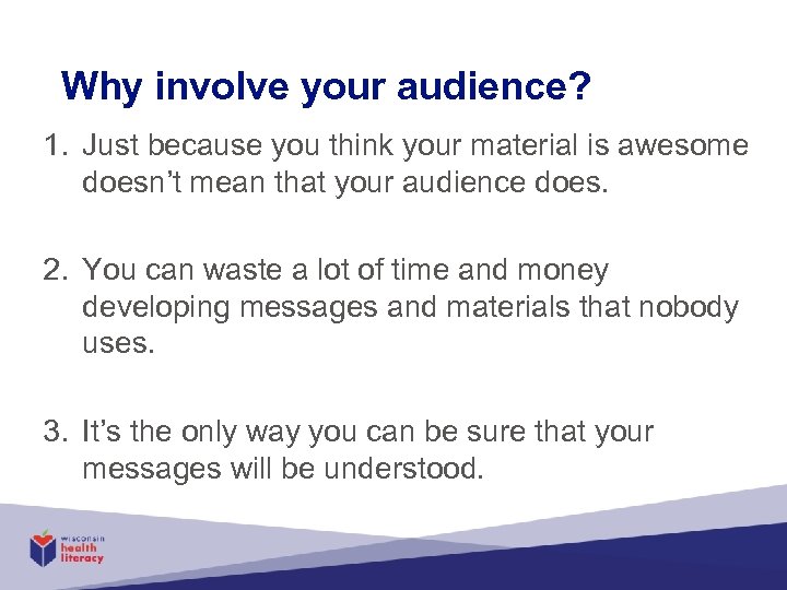 Why involve your audience? 1. Just because you think your material is awesome doesn’t