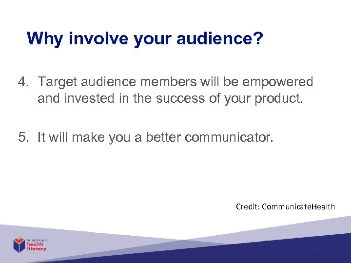 Why involve your audience? 4. Target audience members will be empowered and invested in