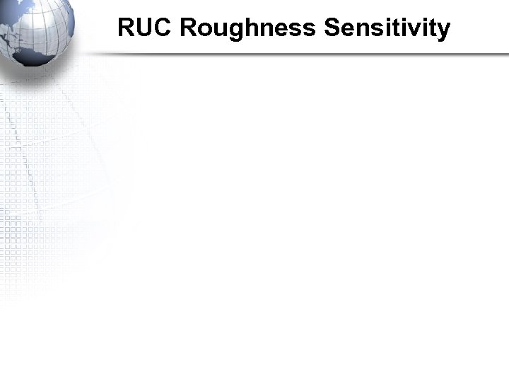 RUC Roughness Sensitivity 