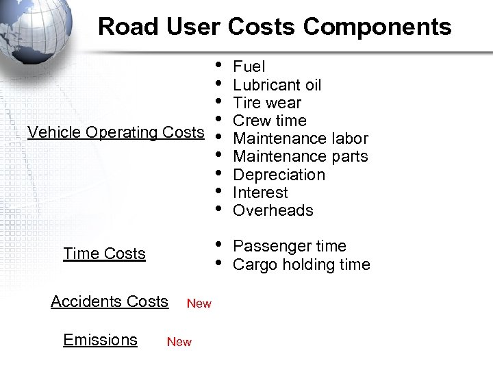 Road User Costs Components Time Costs Accidents Costs Emissions New Fuel Lubricant oil Tire