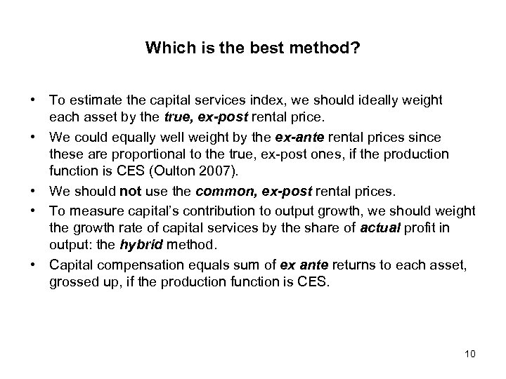 Which is the best method? • To estimate the capital services index, we should